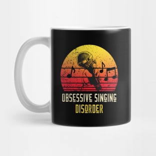 Obsessive Singing Disorder Mug